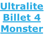 Ultralite Billet 4 Monster
